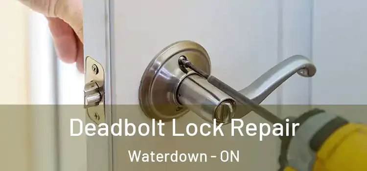 Deadbolt Lock Repair Waterdown - ON