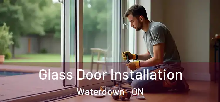 Glass Door Installation Waterdown - ON